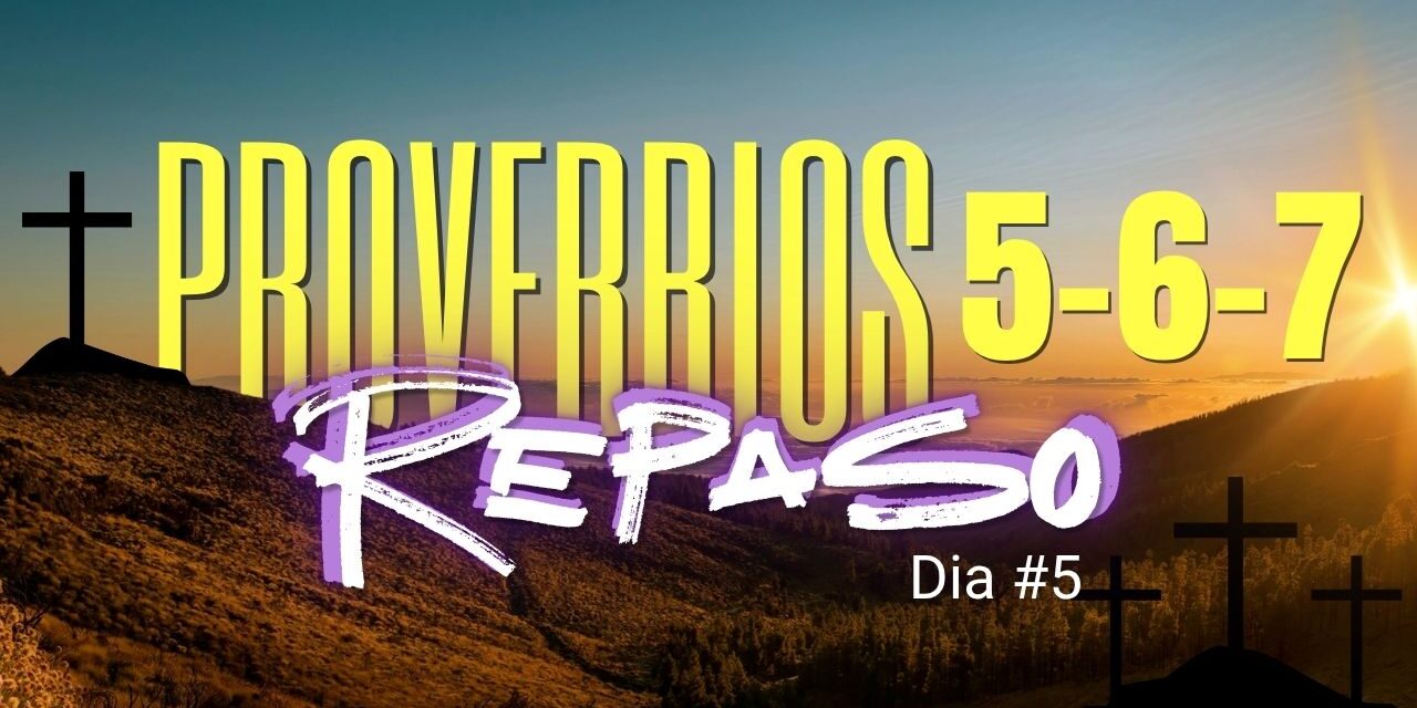 VIERNES | PROVERBIOS CAP. 5-6-7